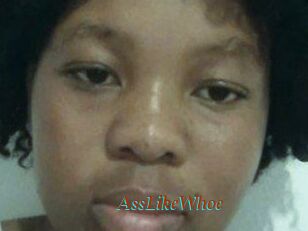 AssLikeWhoe