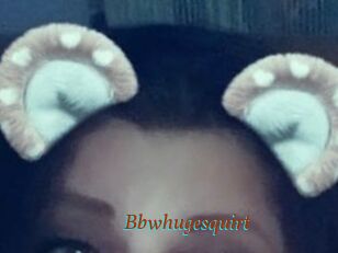 Bbwhugesquirt