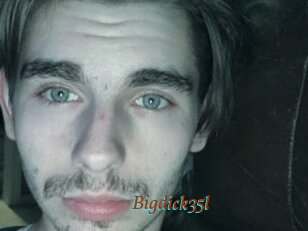 Bigdick35l
