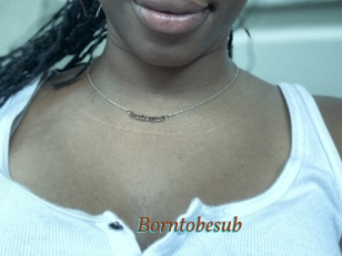 Borntobesub