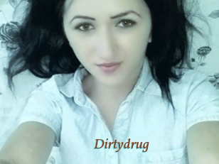 Dirtydrug