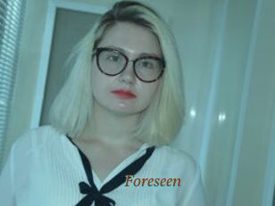 Foreseen