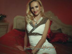 Inthemoodforyou