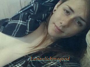Lanaxlickmegood