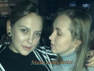 Make_urdaybetter