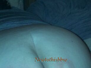 Newtothisbbw