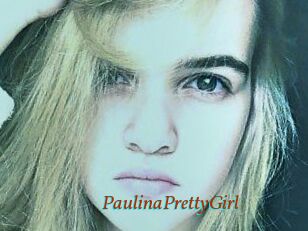 PaulinaPrettyGirl