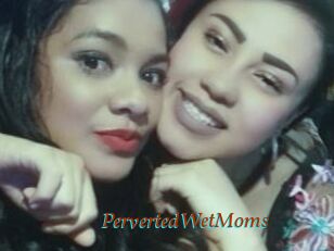 PervertedWetMoms