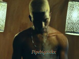Pipebigcockx