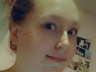 Recklesstiffy