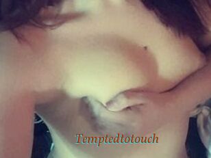 Temptedtotouch