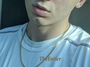 TheEnticr