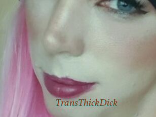 TransThickDick