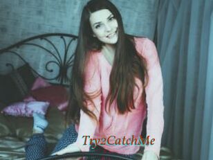 Try2CatchMe