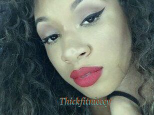 Thickfitniecey