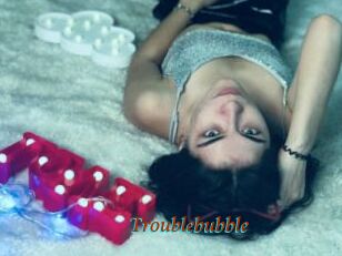 Troublebubble