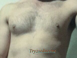 Try2seduceme