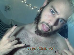 Trynot2cum96