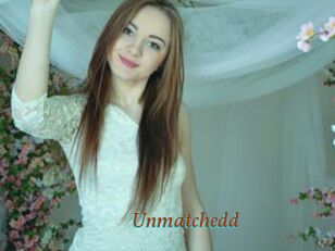 Unmatchedd