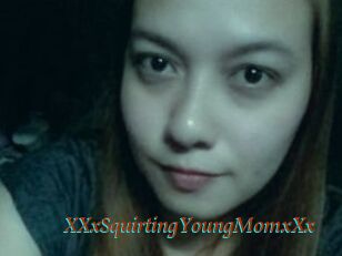 XXxSquirtingYoungMomxXx
