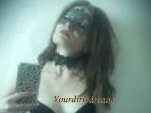 Yourdirtydream