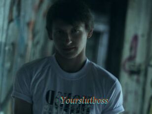 Yourslutboss